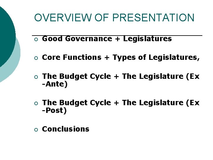 OVERVIEW OF PRESENTATION ¡ Good Governance + Legislatures ¡ Core Functions + Types of