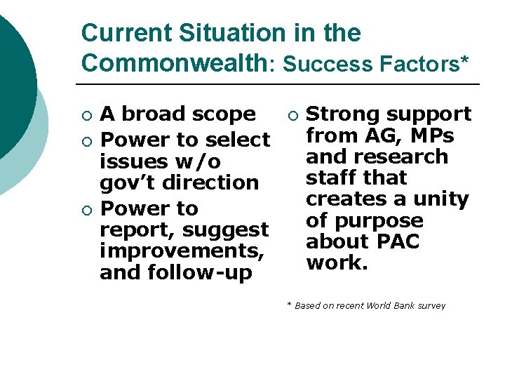 Current Situation in the Commonwealth: Success Factors* ¡ ¡ ¡ A broad scope Power