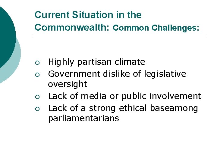 Current Situation in the Commonwealth: Common Challenges: ¡ ¡ Highly partisan climate Government dislike