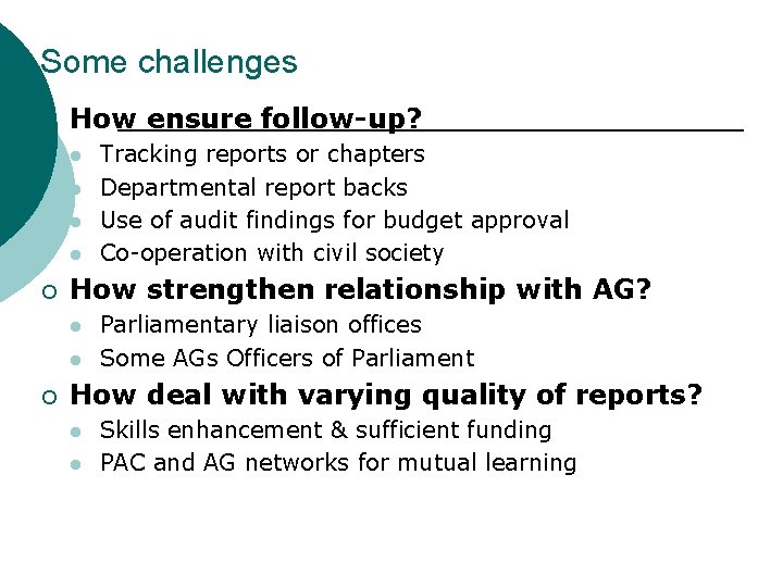 Some challenges ¡ How ensure follow-up? l l ¡ How strengthen relationship with AG?