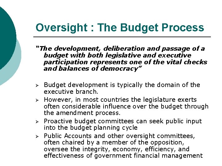 Oversight : The Budget Process “The development, deliberation and passage of a budget with