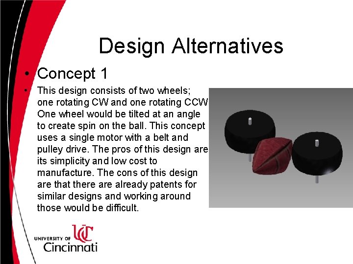 Design Alternatives • Concept 1 • This design consists of two wheels; one rotating