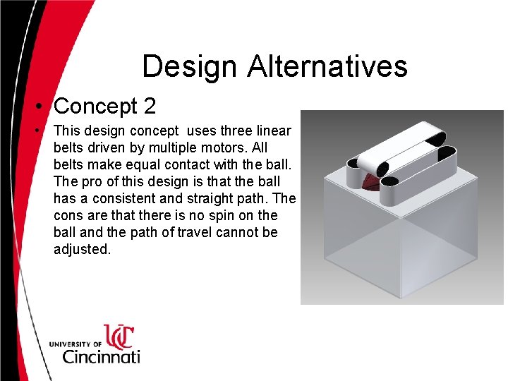 Design Alternatives • Concept 2 • This design concept uses three linear belts driven