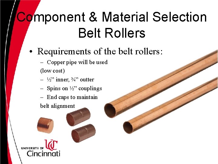 Component & Material Selection Belt Rollers • Requirements of the belt rollers: – Copper