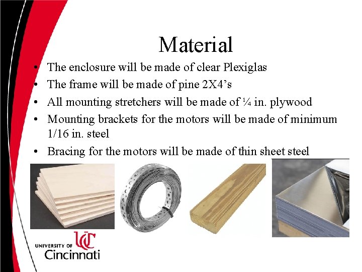 Material • • The enclosure will be made of clear Plexiglas The frame will