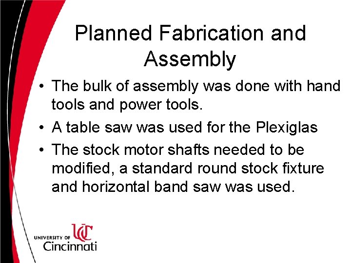 Planned Fabrication and Assembly • The bulk of assembly was done with hand tools