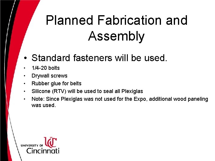 Planned Fabrication and Assembly • Standard fasteners will be used. • • • 1/4