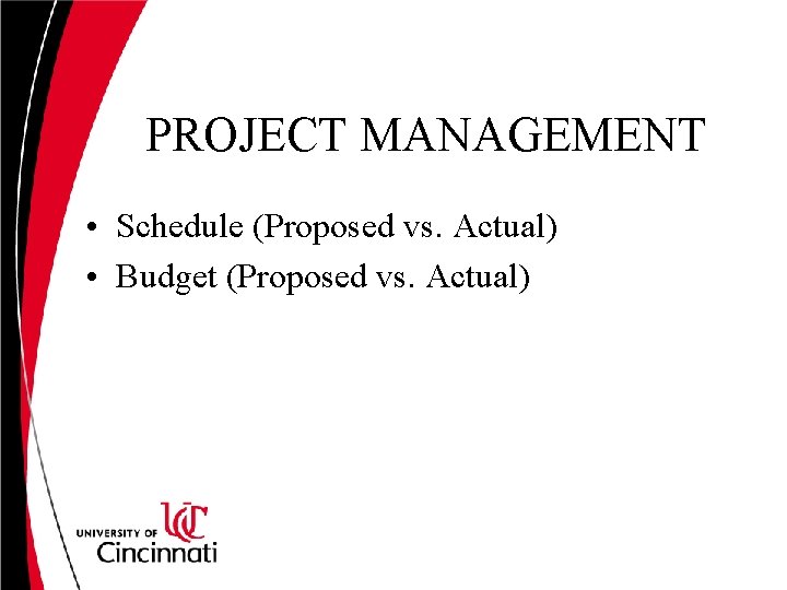 PROJECT MANAGEMENT • Schedule (Proposed vs. Actual) • Budget (Proposed vs. Actual) 