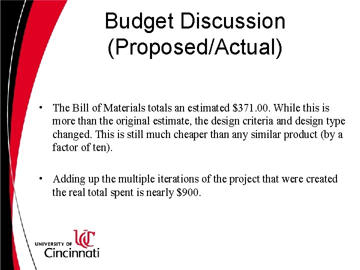 Budget Discussion (Proposed/Actual) • The Bill of Materials totals an estimated $371. 00. While