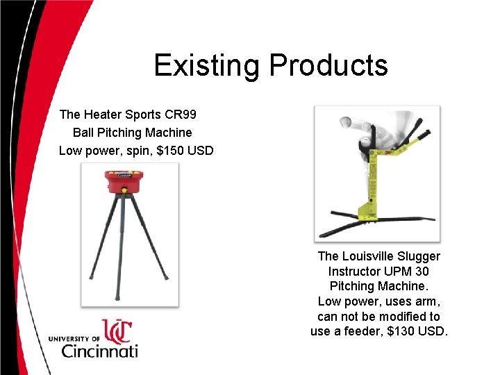 Existing Products The Heater Sports CR 99 Ball Pitching Machine Low power, spin, $150