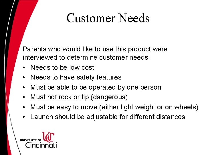 Customer Needs Parents who would like to use this product were interviewed to determine