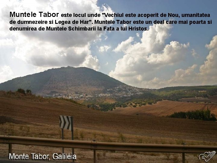 Muntele Tabor este locul unde "Vechiul este acoperit de Nou, umanitatea de dumnezeire si