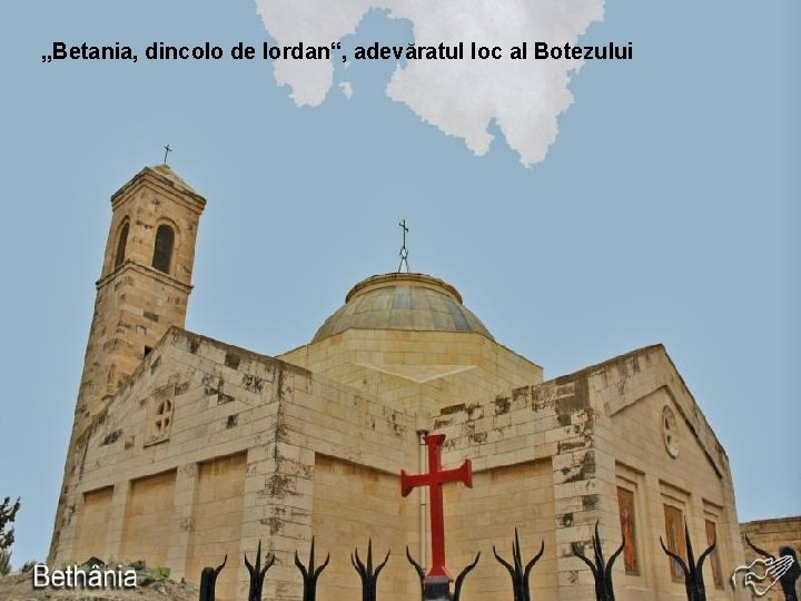 „Betania, dincolo de Iordan“, adevăratul loc al Botezului 