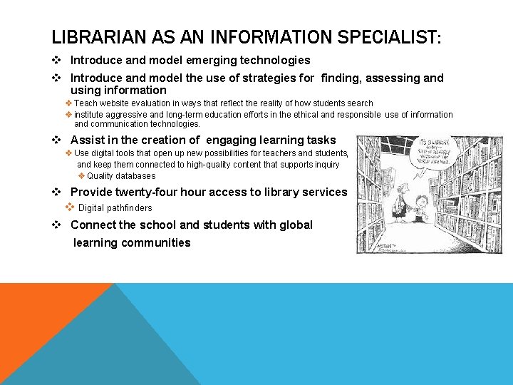 LIBRARIAN AS AN INFORMATION SPECIALIST: v Introduce and model emerging technologies v Introduce and