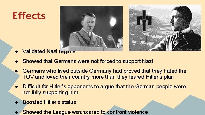 Effects ● Validated Nazi regime ● Showed that Germans were not forced to support