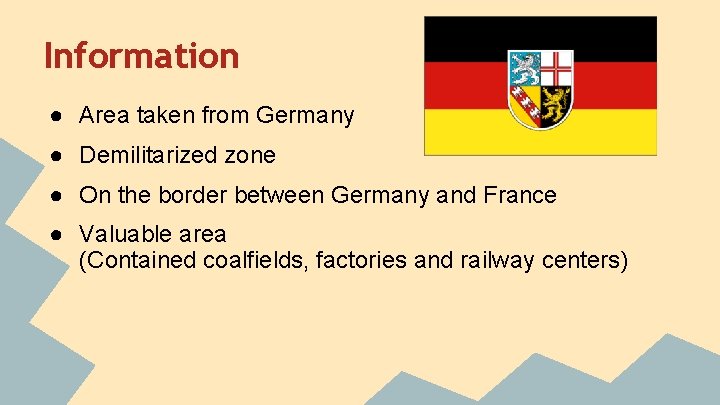 Information ● Area taken from Germany ● Demilitarized zone ● On the border between