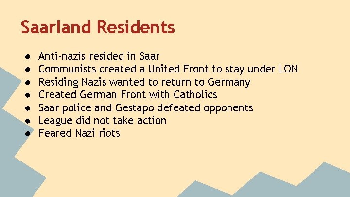 Saarland Residents ● ● ● ● Anti-nazis resided in Saar Communists created a United