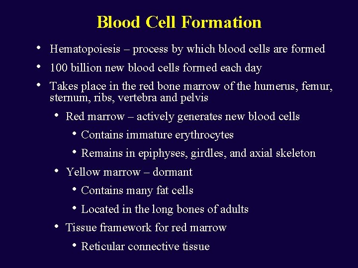 Blood Cell Formation • • • Hematopoiesis – process by which blood cells are