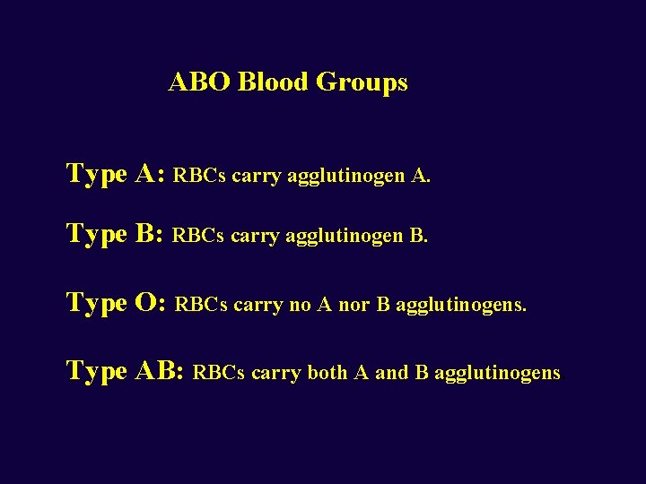 ABO Blood Groups Type A: RBCs carry agglutinogen A. Type B: RBCs carry agglutinogen