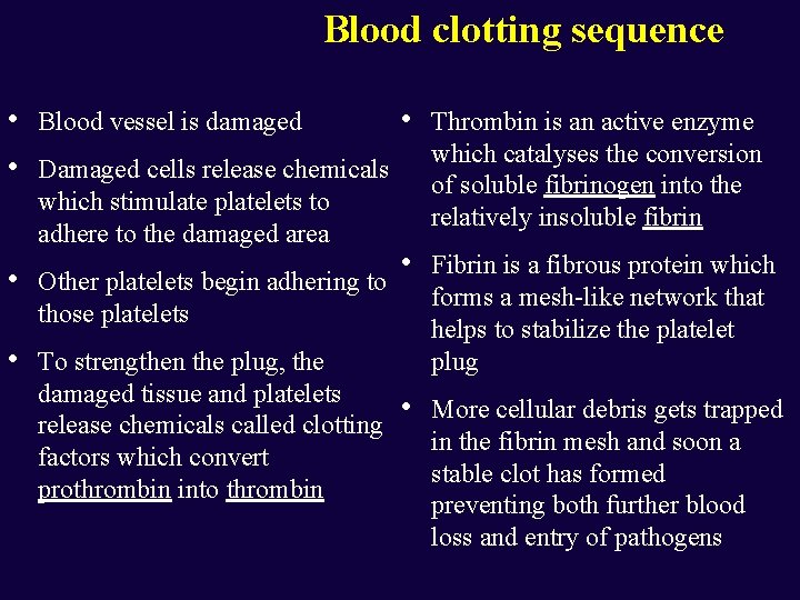 Blood clotting sequence • • Blood vessel is damaged Damaged cells release chemicals which
