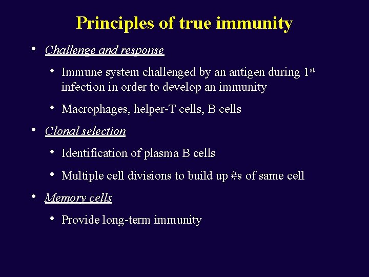 Principles of true immunity • • Challenge and response • Immune system challenged by