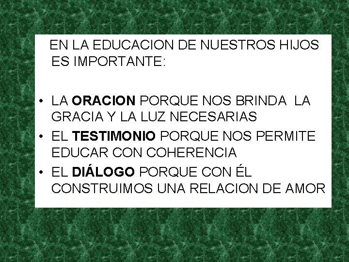 EN LA EDUCACION DE NUESTROS HIJOS ES IMPORTANTE: • LA ORACION PORQUE NOS BRINDA