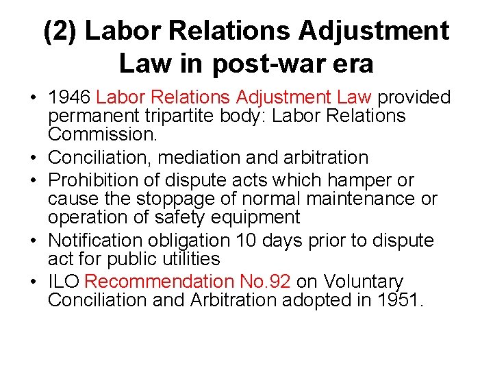 (2) Labor Relations Adjustment Law in post-war era • 1946 Labor Relations Adjustment Law