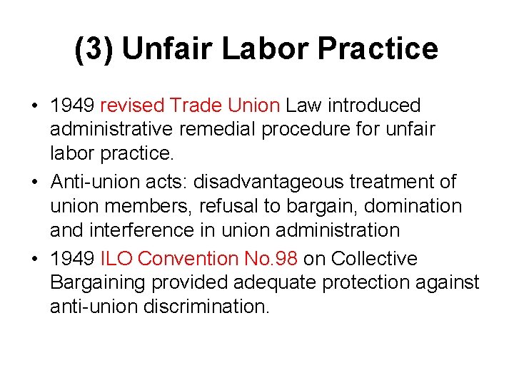 (3) Unfair Labor Practice • 1949 revised Trade Union Law introduced administrative remedial procedure