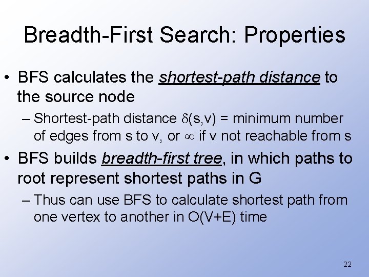 Breadth-First Search: Properties • BFS calculates the shortest-path distance to the source node –