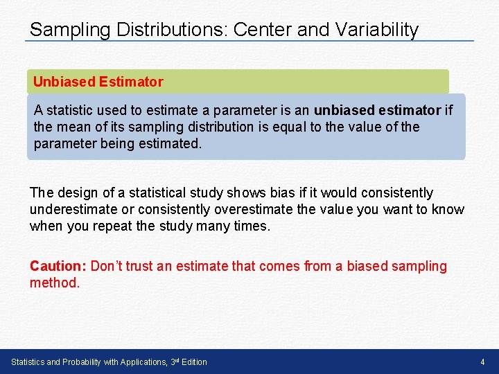 Sampling Distributions: Center and Variability Unbiased Estimator A statistic used to estimate a parameter