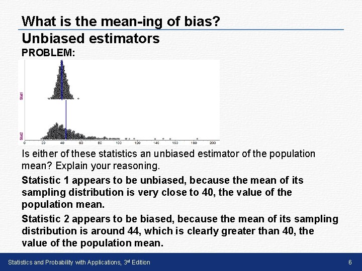 What is the mean-ing of bias? Unbiased estimators PROBLEM: Is either of these statistics