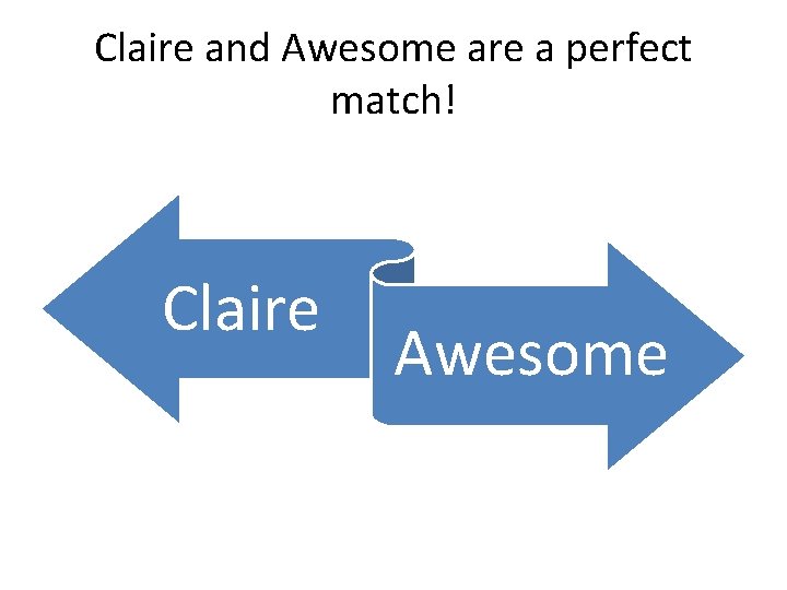 Claire and Awesome are a perfect match! Claire Awesome 