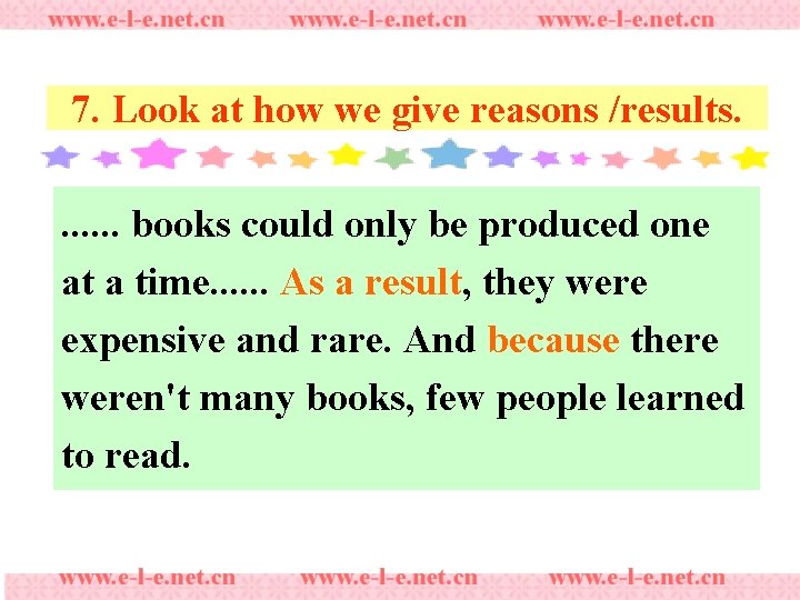 7. Look at how we give reasons /results. . . . books could only