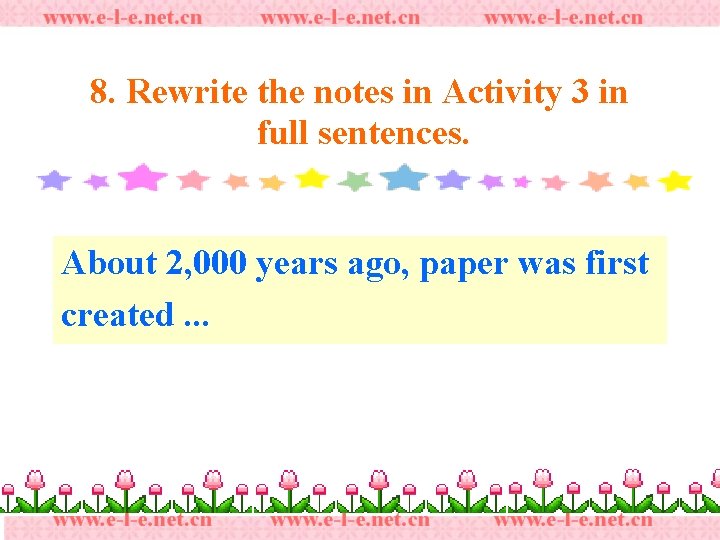 8. Rewrite the notes in Activity 3 in full sentences. About 2, 000 years