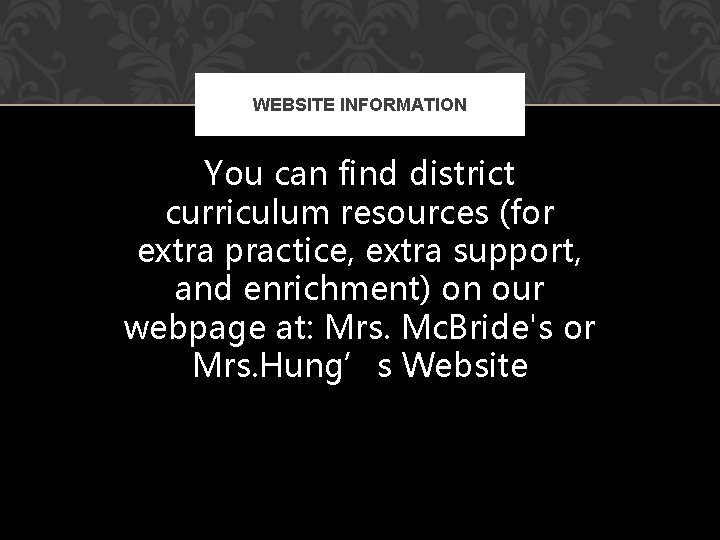 WEBSITE INFORMATION You can find district curriculum resources (for extra practice, extra support, and
