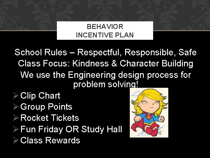 BEHAVIOR INCENTIVE PLAN School Rules – Respectful, Responsible, Safe Class Focus: Kindness & Character