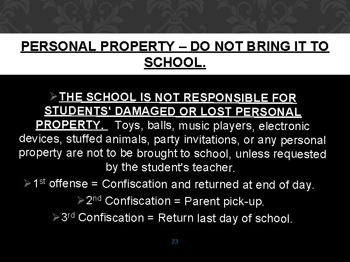 PERSONAL PROPERTY – DO NOT BRING IT TO SCHOOL. ØTHE SCHOOL IS NOT RESPONSIBLE