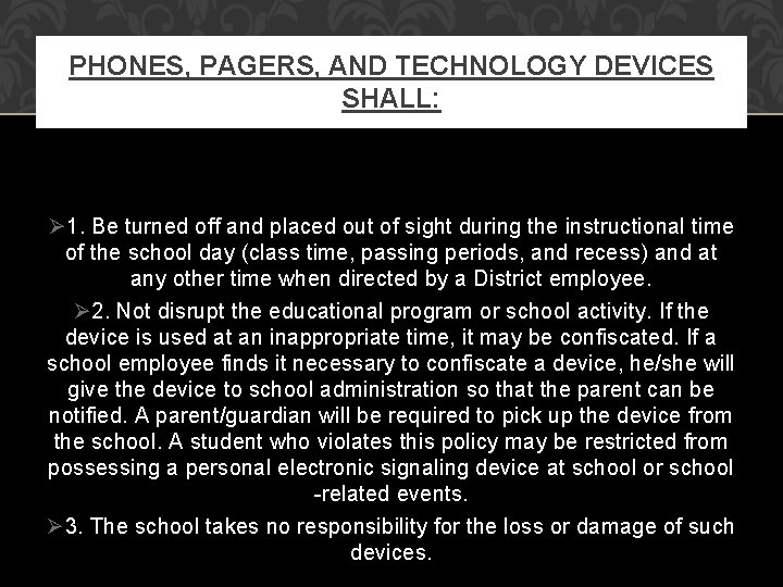 PHONES, PAGERS, AND TECHNOLOGY DEVICES SHALL: Ø 1. Be turned off and placed out