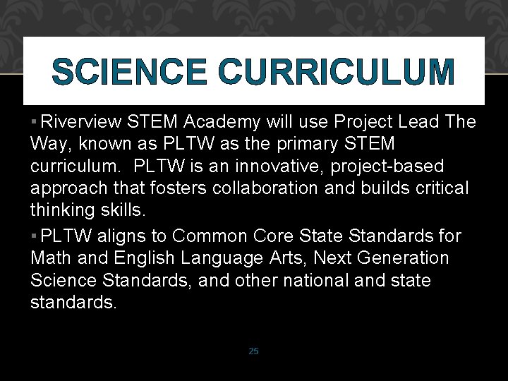 SCIENCE CURRICULUM ▪ Riverview STEM Academy will use Project Lead The Way, known as