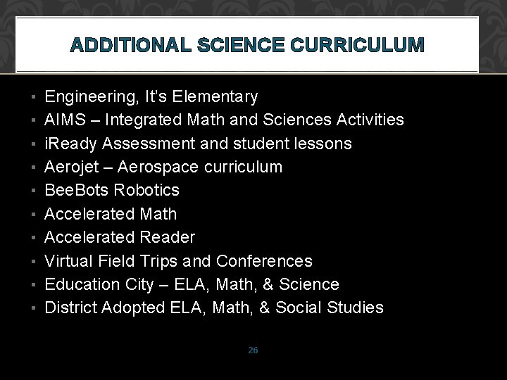 ADDITIONAL SCIENCE CURRICULUM ▪ ▪ ▪ ▪ ▪ Engineering, It’s Elementary AIMS – Integrated