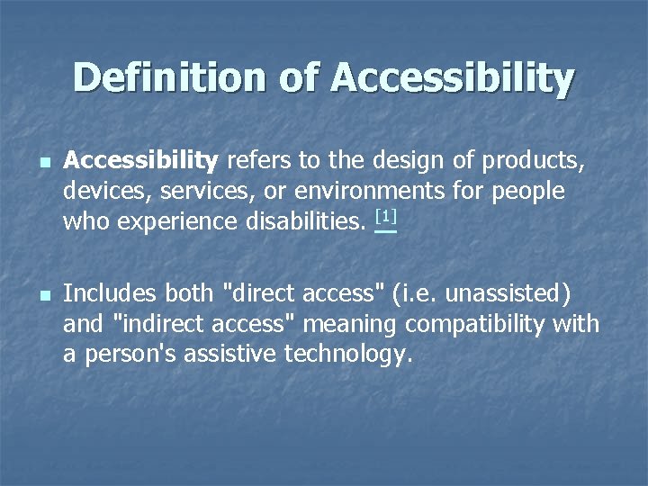 Definition of Accessibility n n Accessibility refers to the design of products, devices, services,