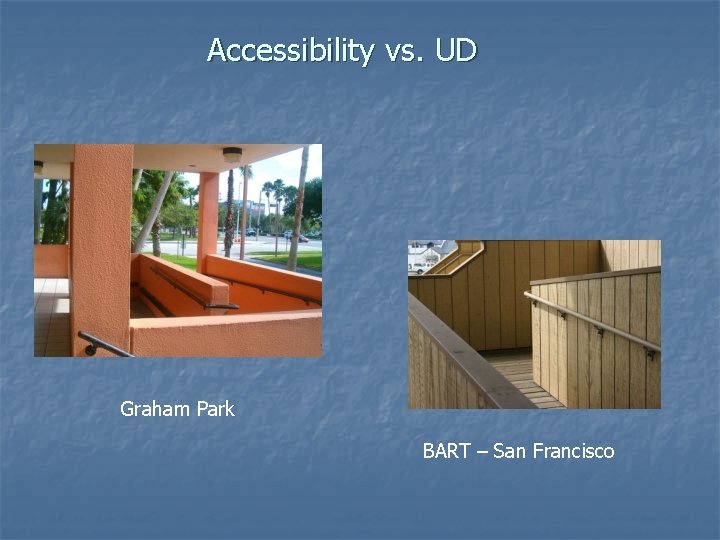 Accessibility vs. UD Graham Park BART – San Francisco 