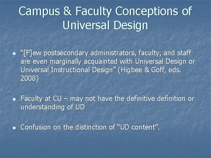Campus & Faculty Conceptions of Universal Design n “[F]ew postsecondary administrators, faculty, and staff