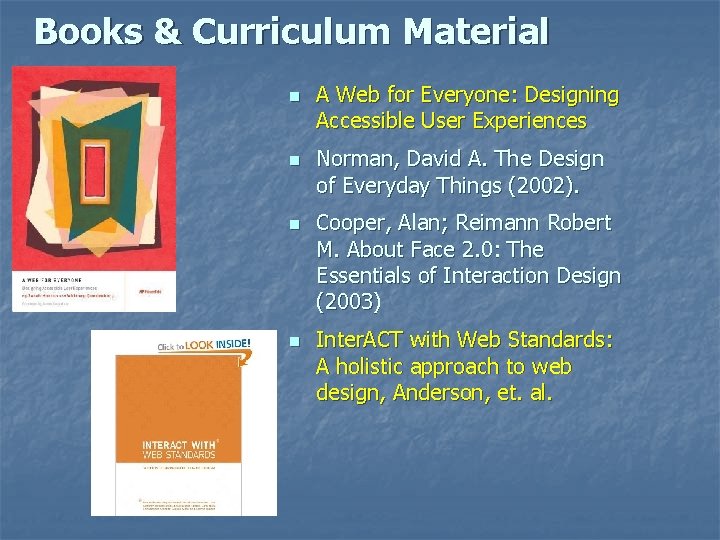 Books & Curriculum Material n n A Web for Everyone: Designing Accessible User Experiences