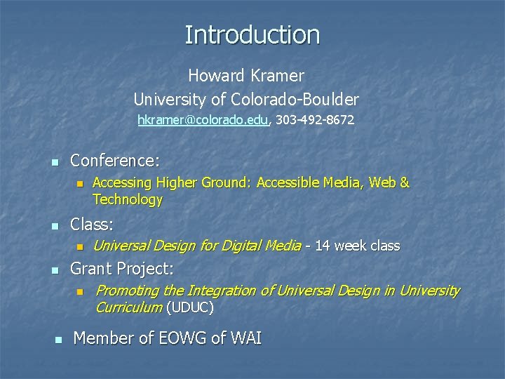 Introduction Howard Kramer University of Colorado-Boulder hkramer@colorado. edu, 303 -492 -8672 n Conference: n