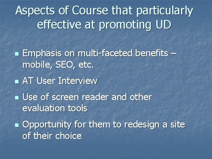 Aspects of Course that particularly effective at promoting UD n n Emphasis on multi-faceted