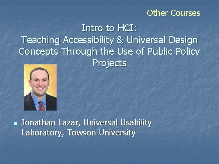 Other Courses Intro to HCI: Teaching Accessibility & Universal Design Concepts Through the Use