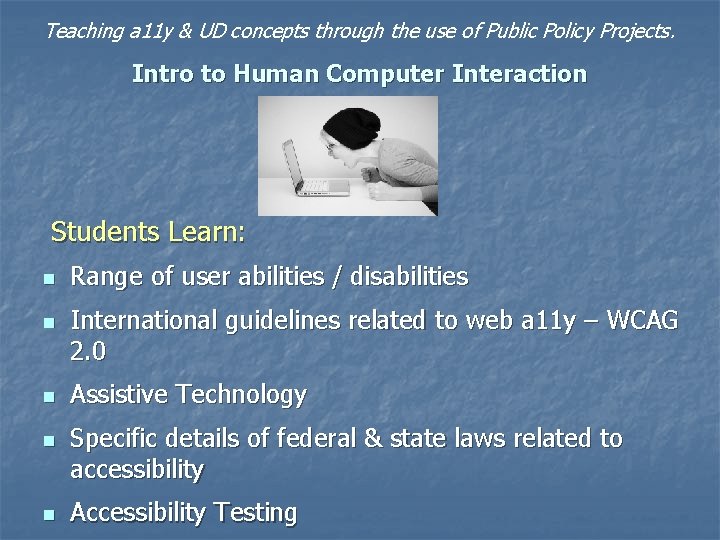 Teaching a 11 y & UD concepts through the use of Public Policy Projects.