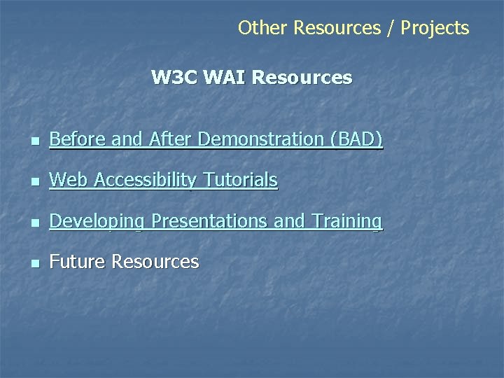 Other Resources / Projects W 3 C WAI Resources n Before and After Demonstration