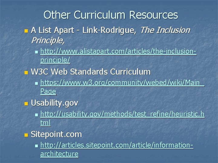 Other Curriculum Resources n A List Apart - Link-Rodrigue, The Inclusion Principle, n n